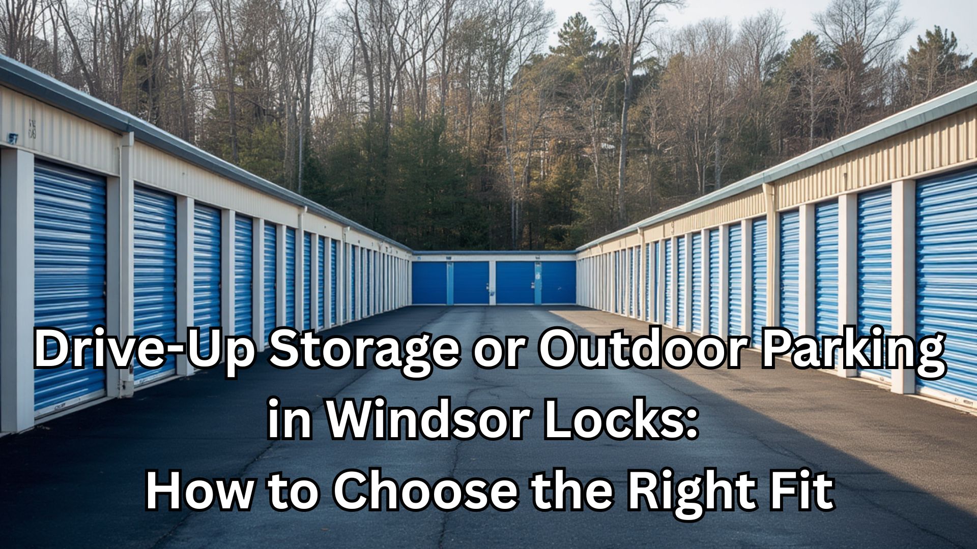 Drive-up storage units and outdoor vehicle parking at a self-storage facility in Windsor Locks CT